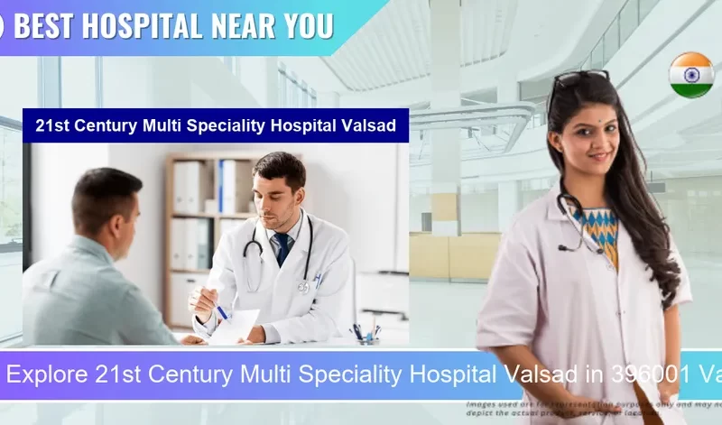21st Century Multi Speciality Hospital Valsad located in Pincode 396001 Valsad
