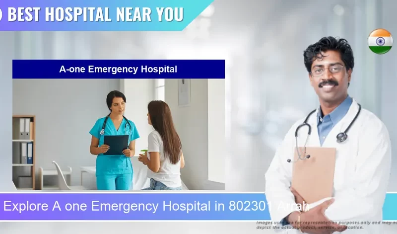 A one Emergency Hospital located in Pincode 802301 Arrah