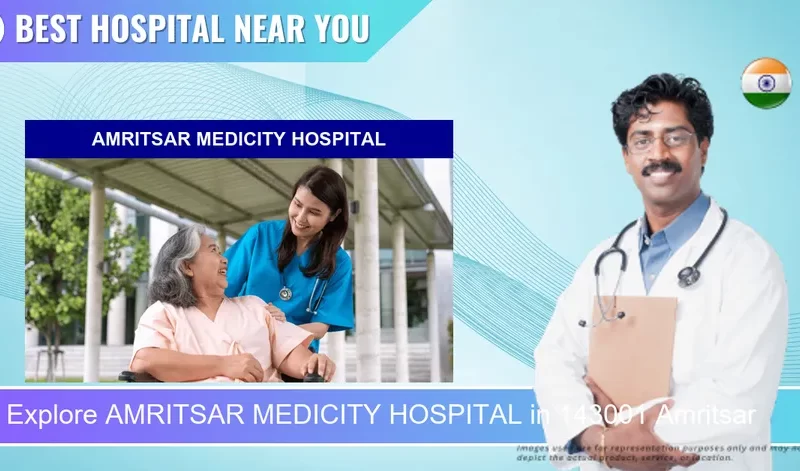 AMRITSAR MEDICITY HOSPITAL located in Pincode 143001 Amritsar