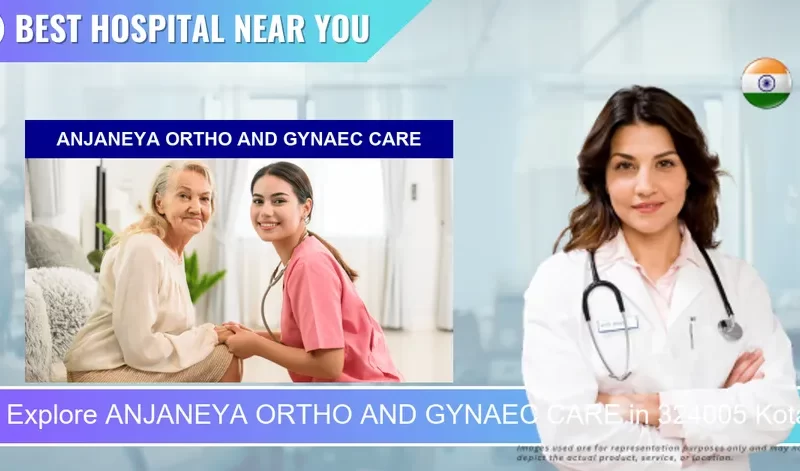 ANJANEYA ORTHO AND GYNAEC CARE located in Pincode 324005 Kota