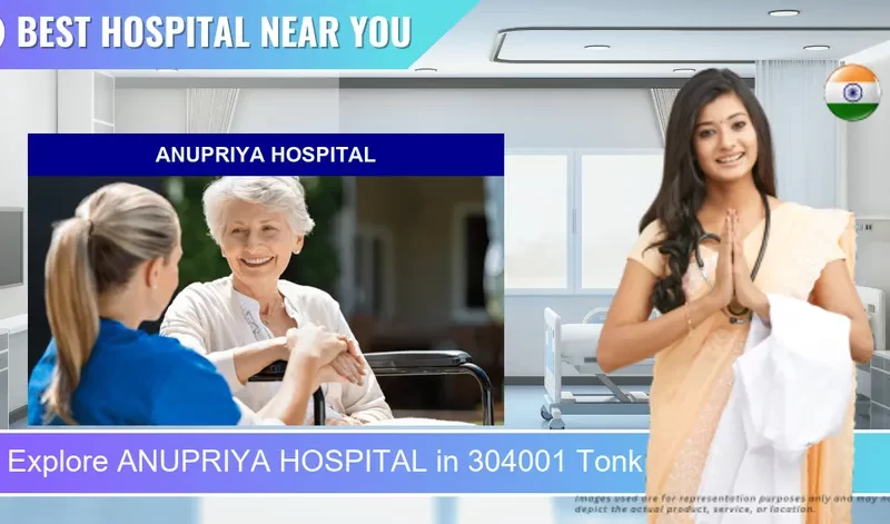 ANUPRIYA HOSPITAL located in Pincode 304001 Tonk