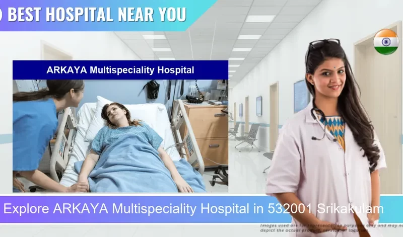 ARKAYA Multispeciality Hospital located in Pincode 532001 Srikakulam
