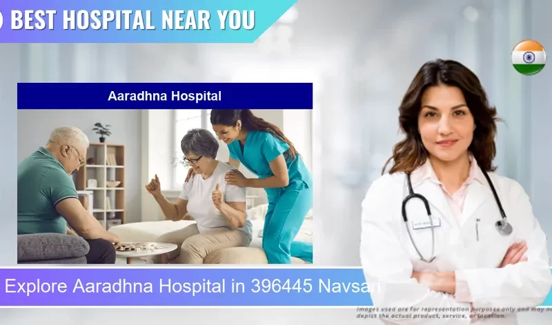 Aaradhna Hospital located in Pincode 396445 Navsari