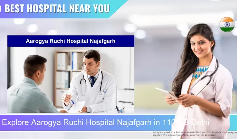 Aarogya Ruchi Hospital Najafgarh located in Pincode 110043 Delhi