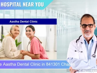 Aastha Dental Clinic located in Pincode 841301 Chapra
