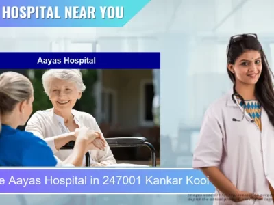 Aayas Hospital located in Pincode 247001 Kankar Kooi