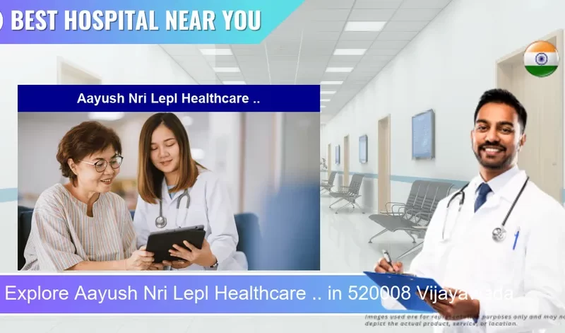 Aayush Nri Lepl Healthcare .. located in Pincode 520008 Vijayawada