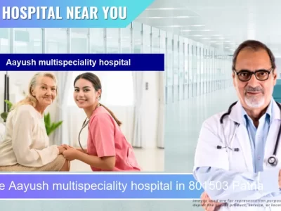 Aayush multispeciality hospital located in Pincode 801503 Patna