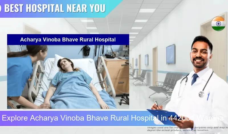 Acharya Vinoba Bhave Rural Hospital located in Pincode 442001 Wardha