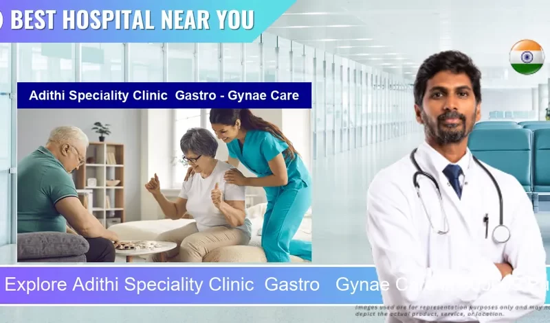 Adithi Speciality Clinic Gastro Gynae Care located in Pincode 605009 Puducherry