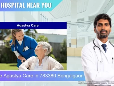 Agastya Care located in Pincode 783380 Bongaigaon