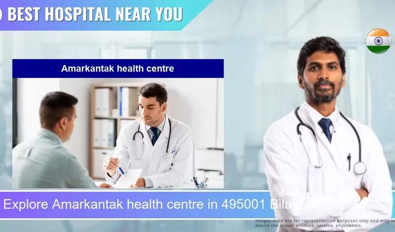 Amarkantak health centre located in Pincode 495001 Bilaspur