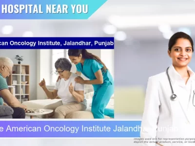American Oncology Institute Jalandhar Punjab located in Pincode 144012 Jalandhar