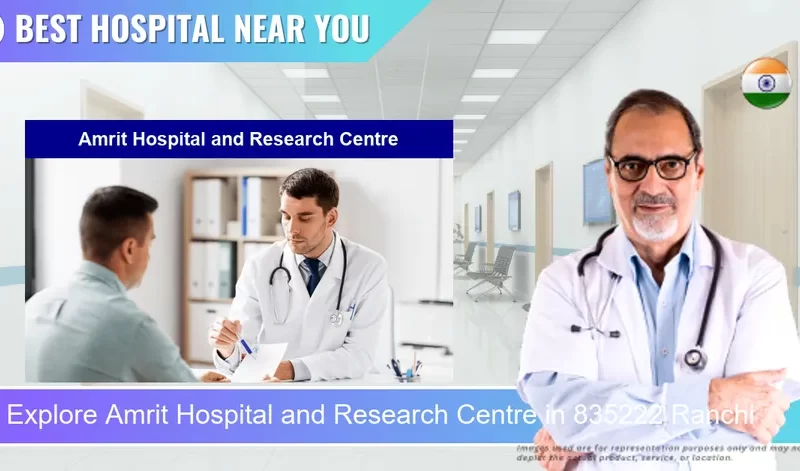 Amrit Hospital and Research Centre located in Pincode 835222 Ranchi
