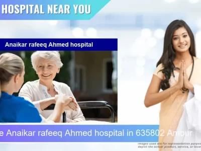 Anaikar rafeeq Ahmed hospital located in Pincode 635802 Ambur