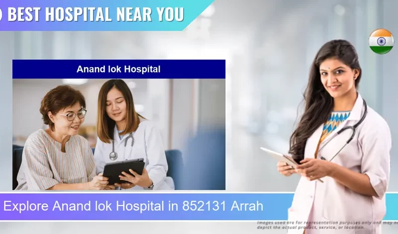 Anand lok Hospital located in Pincode 852131 Arrah