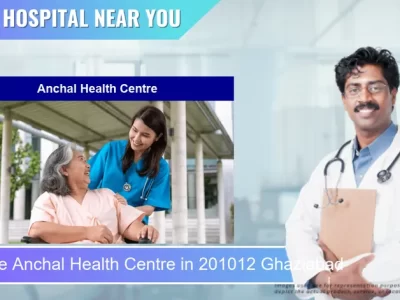 Anchal Health Centre located in Pincode 201012 Ghaziabad
