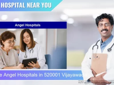 Angel Hospitals located in Pincode 520001 Vijayawada