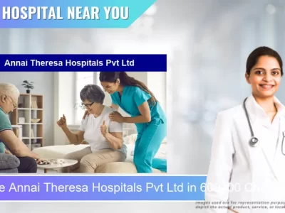 Annai Theresa Hospitals Pvt Ltd located in Pincode 600100 Chennai
