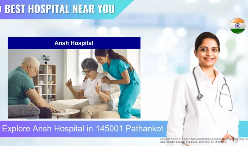 Ansh Hospital located in Pincode 145001 Pathankot