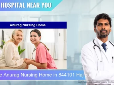 Anurag Nursing Home located in Pincode 844101 Hajipur