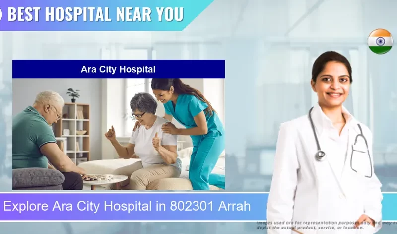 Ara City Hospital located in Pincode 802301 Arrah