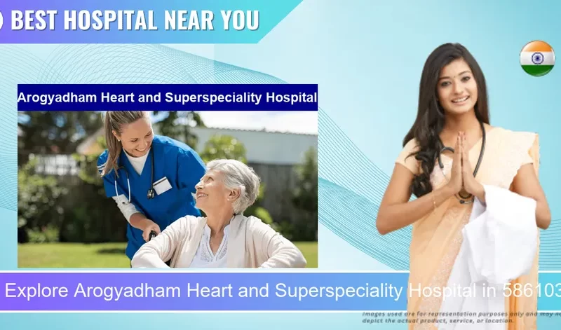 Arogyadham Heart and Superspeciality Hospital located in Pincode 586103 Vijayapura