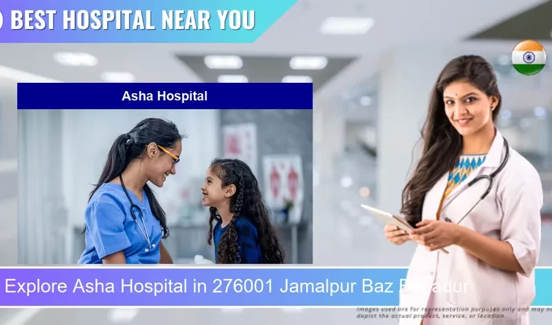 Asha Hospital located in Pincode 276001 Jamalpur Baz Bahadur