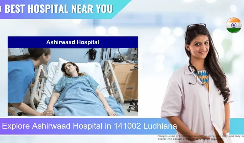 Ashirwaad Hospital located in Pincode 141002 Ludhiana