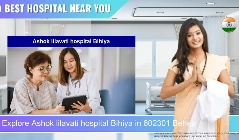 Ashok lilavati hospital Bihiya located in Pincode 802301 Behea