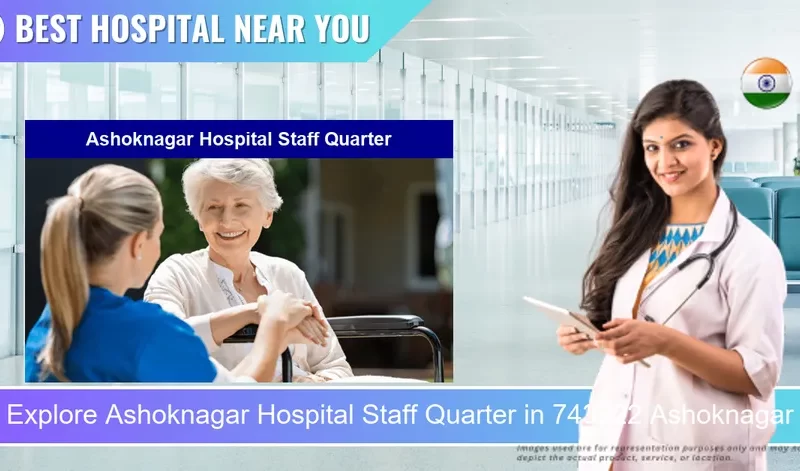 Ashoknagar Hospital Staff Quarter located in Pincode 743222 Ashoknagar Kalyangarh