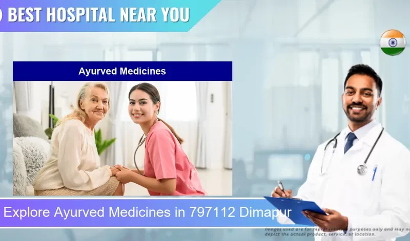 Ayurved Medicines located in Pincode 797112 Dimapur