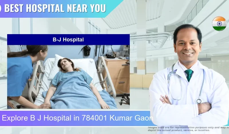B J Hospital located in Pincode 784001 Kumar Gaon