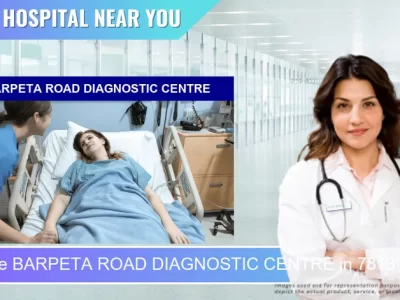 BARPETA ROAD DIAGNOSTIC CENTRE located in Pincode 781315 Sat Bainer Tup