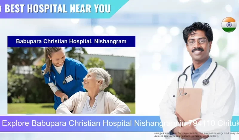 Babupara Christian Hospital Nishangram located in Pincode 794110 Chituk
