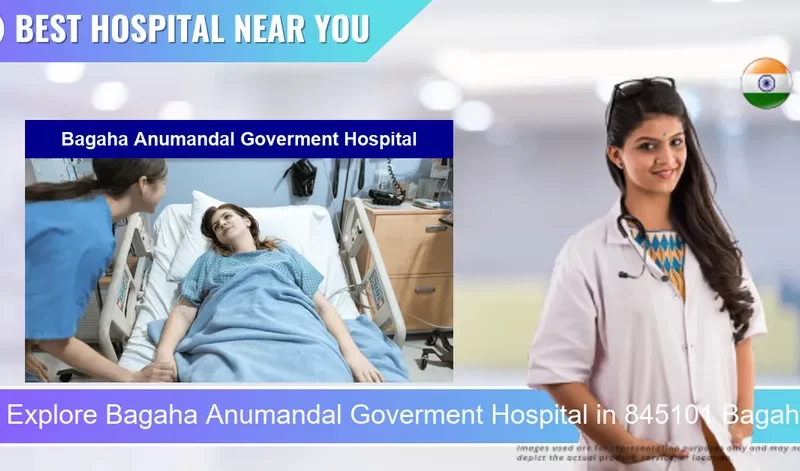 Bagaha Anumandal Goverment Hospital located in Pincode 845101 Bagaha