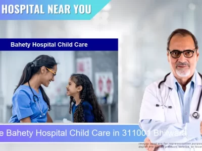 Bahety Hospital Child Care located in Pincode 311001 Bhilwara