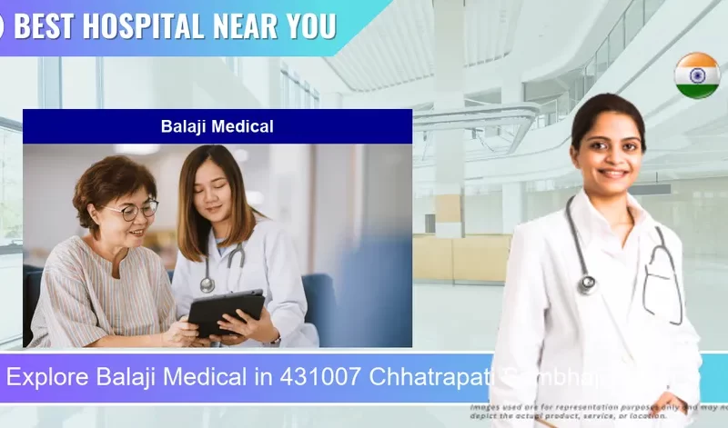 Balaji Medical located in Pincode 431007 Chhatrapati Sambhaji Nagar