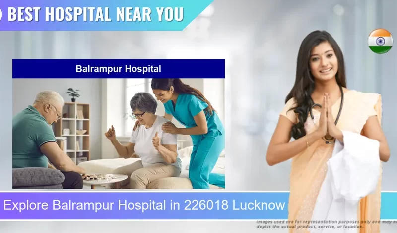 Balrampur Hospital located in Pincode 226018 Lucknow