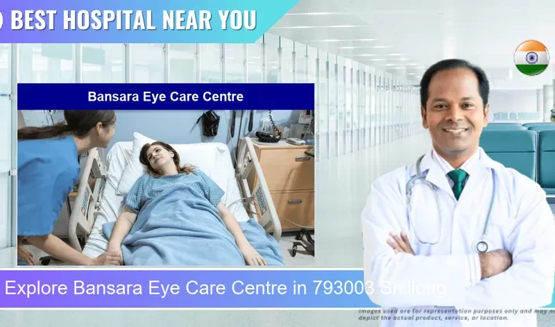 Bansara Eye Care Centre located in Pincode 793003 Shillong