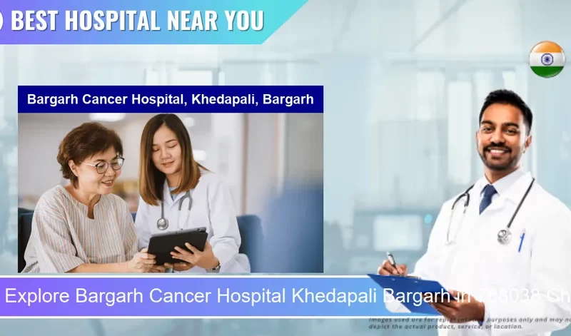 Bargarh Cancer Hospital Khedapali Bargarh located in Pincode 768038 Chadeigoan