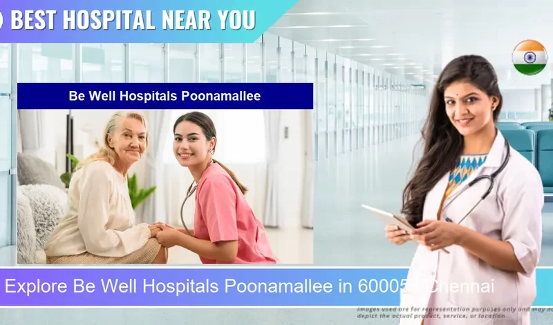 Be Well Hospitals Poonamallee located in Pincode 600056 Chennai