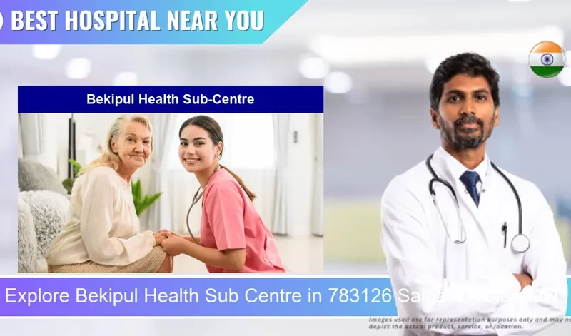 Bekipul Health Sub Centre located in Pincode 783126 Salpara Molandubi