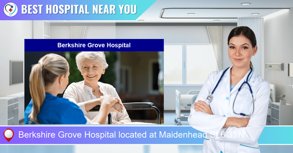 Berkshire Grove Hospital located at Maidenhead SL6 3TN