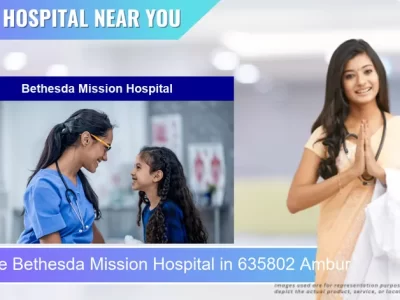 Bethesda Mission Hospital located in Pincode 635802 Ambur
