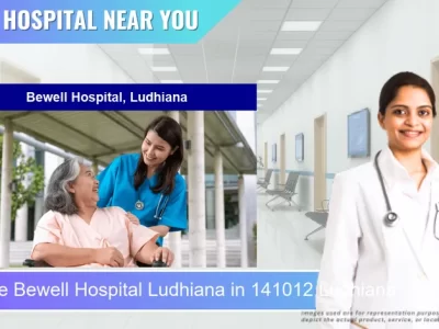 Bewell Hospital Ludhiana located in Pincode 141012 Ludhiana
