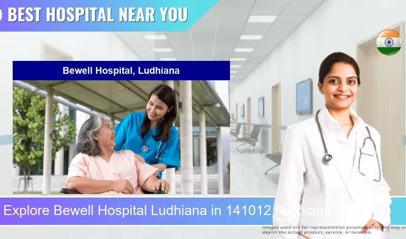 Bewell Hospital Ludhiana located in Pincode 141012 Ludhiana
