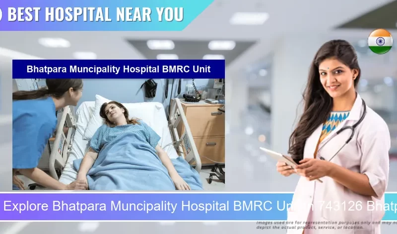 Bhatpara Muncipality Hospital BMRC Unit located in Pincode 743126 Bhatpara