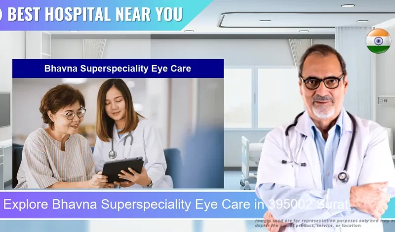 Bhavna Superspeciality Eye Care located in Pincode 395002 Surat