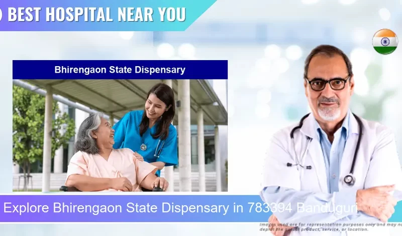 Bhirengaon State Dispensary located in Pincode 783394 Banduguri
